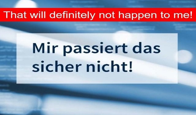 That will definitely not happen to me!